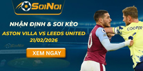 Soi kèo Aston Villa vs Leeds United 21/02/2026