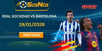 Soi Kèo Real Sociedad Vs Barcelona 19/01/2026 - La Liga