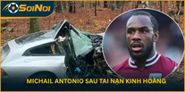 Michail Antonio Và Khoảnh Khắc Khi “Tử Thần Lướt Qua” Hậu Tai Nạn Chấn Động Lịch Sử