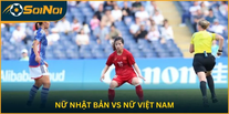 Nữ Nhật Bản vs Nữ Việt Nam: Kịch Bản Có Thể Khiến Nhiều Người Sốc