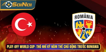 Thổ Nhĩ Kỳ vs Romania