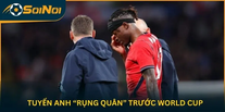 Tuyển Anh “Rụng Quân” Trước World Cup: Tuchel Xoay Đội Hay Xoay… May Mắn?