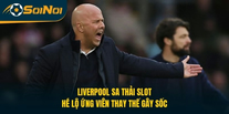 Liverpool Sa Thải  Slot, Hé Lộ Ứng Viên Thay Thế Gây Sốc