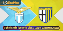 Lu Đá Bổng Phân Tích Chuyên Sâu S.S. Lazio Vs CLB Parma 5/4/2026