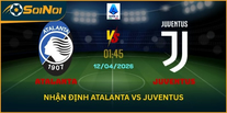 Atalanta Vs Juventus 12/4/2026 – Góc Nhìn Lu Đá Bổng Về Tỷ Lệ