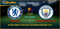 Nhận Định Chelsea Vs Manchester City – Khách Sáng Cửa Thắng