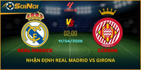 Real Madrid Vs Girona 11/4 – Bernabéu Chờ Cơn Mưa Bàn Thắng