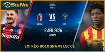 Soi Kèo Bologna Vs Lecce 12/04/2026 – Value Edge & Stake Chuẩn