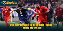 World Cup 2026 Chốt 48 Đội Tham Dự, 1 Cái Tên Gây Tiếc Nuối