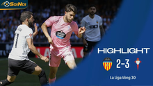 Highlight: Valencia 2-3 Celta Vigo | La Liga Vòng 30