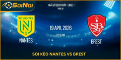 Nhận Định Nantes Vs Brest: Trận Đấu “Xấu” Nhưng Đầy Mùi Tiền