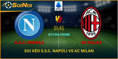 Soi kèo trận đấu S.S.C. Napoli vs AC Milan từ SoiNoi
