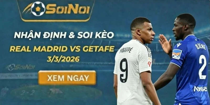 Soi Kèo Real Madrid vs Getafe – Thắng Đậm Cách Biệt Tại Bernabeu