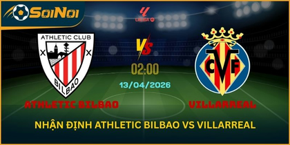 Athletic Bilbao Vs Villarreal – Phong Độ Top 3 Đến Làm Khách