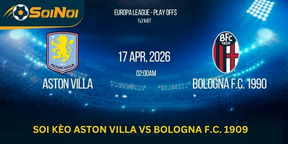 Aston Villa vs Bologna F.C. 1909 – Lợi Thế 3-1 Có Đủ “Đóng Game”?
