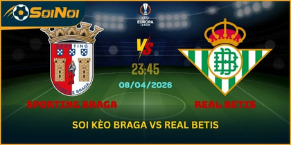 Soi Kèo Braga Vs Real Betis Tứ Kết C2 Kịch Tính Khó Lường