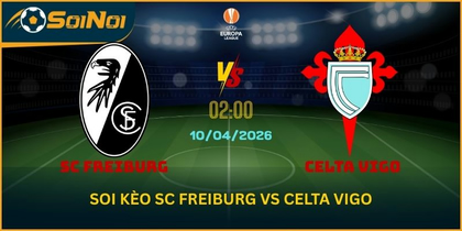 Soi Kèo SC Freiburg Vs Celta Vigo – Bẫy Kèo Chủ Nhà Lộ Diện