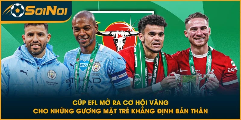 Cúp EFL mở ra cơ hội vàng cho những gương mặt trẻ khẳng định bản thân