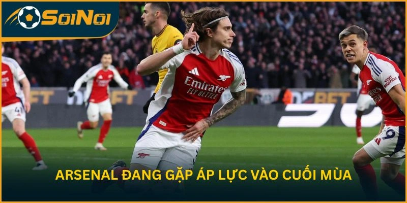 Arsenal đang gặp áp lực vào cuối mùa