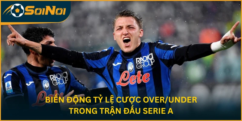 Biến động tỷ lệ cược Over/Under trong trận đấu Serie A