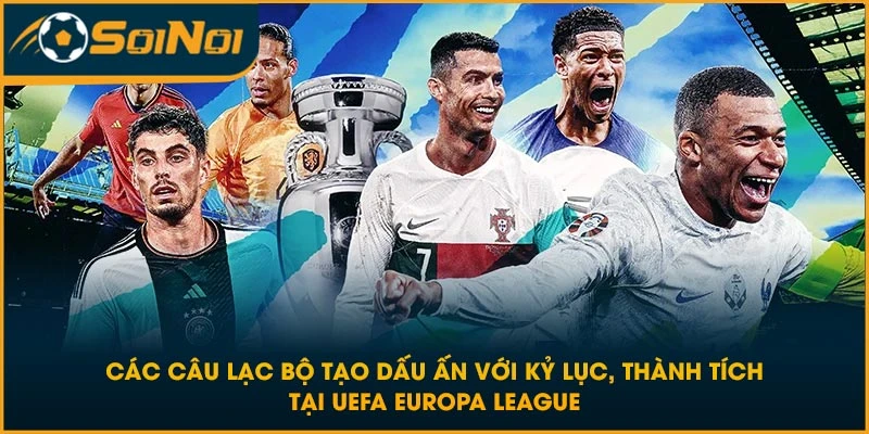 Các câu lạc bộ tạo dấu ấn với kỷ lục, thành tích tại UEFA Europa League