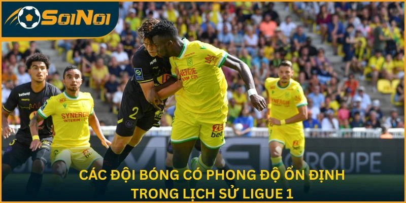 Các đội bóng có phong độ ổn định trong lịch sử Ligue 1