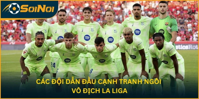 Các đội dẫn đầu cạnh tranh ngôi vô địch La Liga