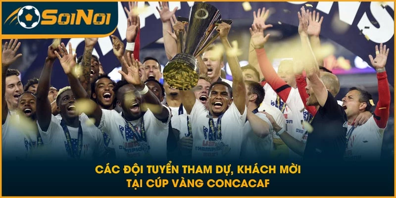 Các đội tuyển tham dự, khách mời tại Cúp Vàng CONCACAF