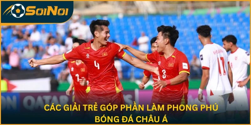 Các giải trẻ góp phần làm phong phú bóng đá châu Á