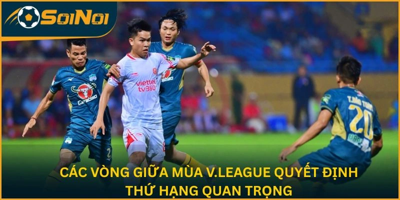 Các vòng giữa mùa V.League quyết định thứ hạng quan trọng