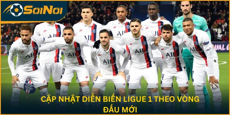 Cập nhật diễn biến Ligue 1 vòng đấu mới