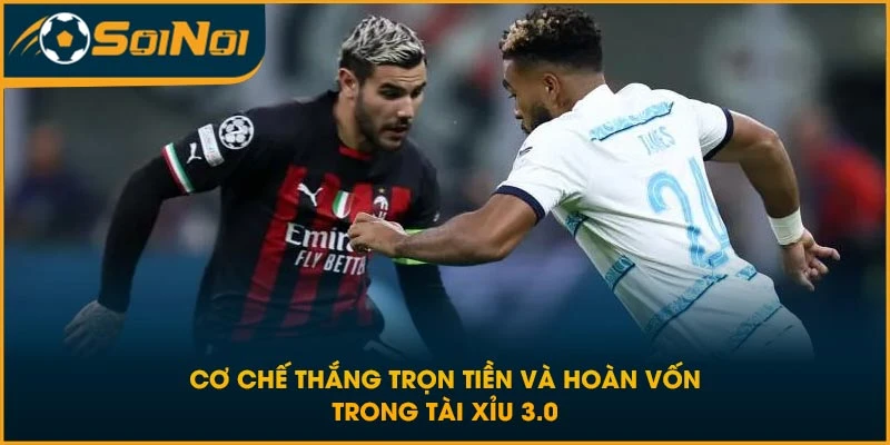 Cơ chế thắng trọn tiền và hoàn vốn trong tài xỉu 3.0