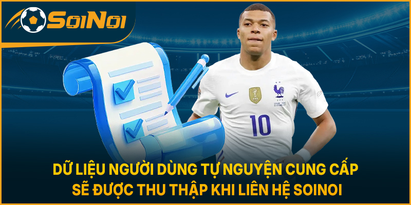 Dữ liệu người dùng tự nguyện cung cấp sẽ được thu thập khi liên hệ SoiNoi