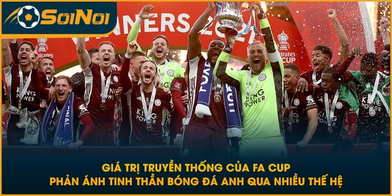 Giá trị truyền thống của FA CUP phản ánh tinh thần bóng đá Anh qua nhiều thế hệ