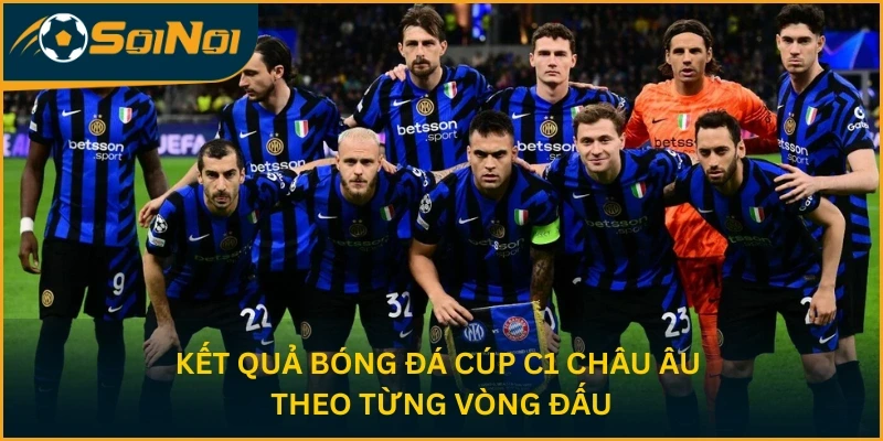 Kết quả bóng đá Cúp C1 châu Âu theo từng vòng đấu