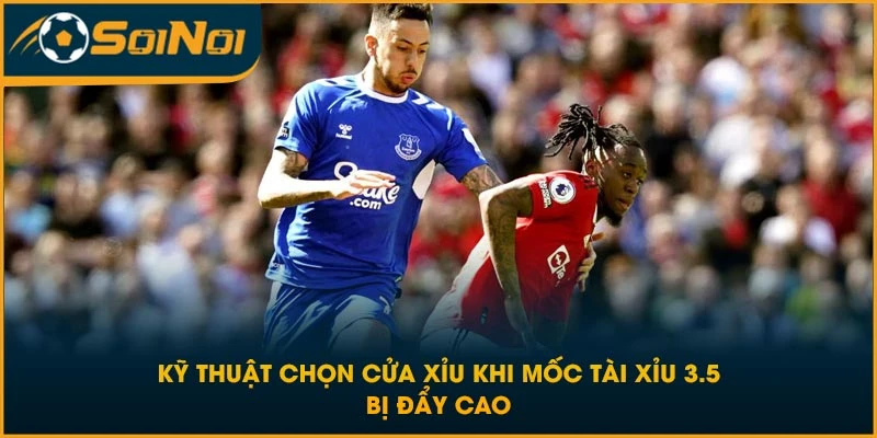 Kỹ thuật chọn cửa Xỉu khi mốc tài xỉu 3.5 bị đẩy cao