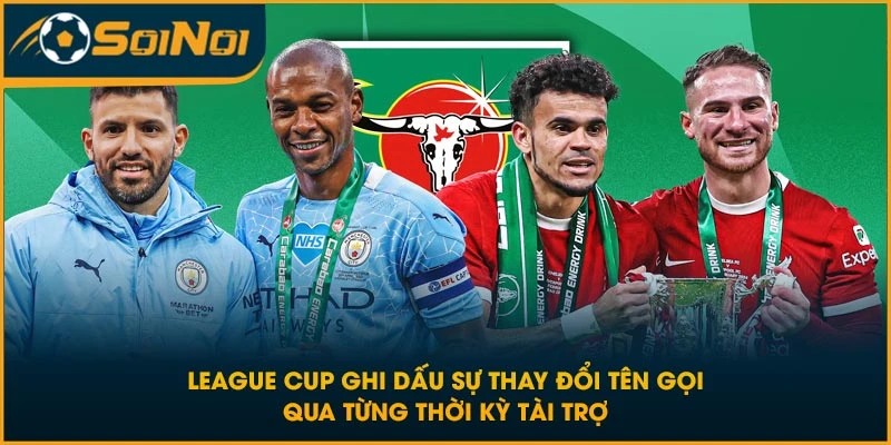 League Cup ghi dấu sự thay đổi tên gọi qua từng thời kỳ tài trợ