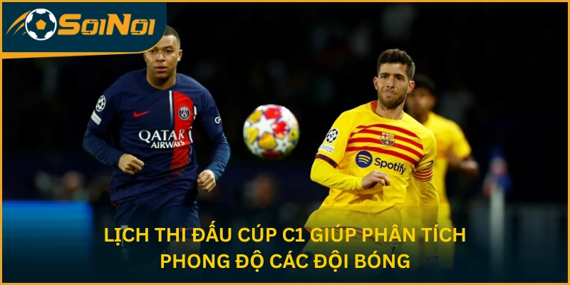 Lịch thi đấu Cúp C1 giúp phân tích phong độ các đội bóng
