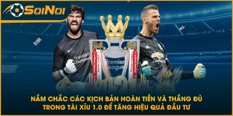 Nắm chắc các kịch bản hoàn tiền và thắng đủ trong tài xỉu 1.0 để tăng hiệu quả đầu tư