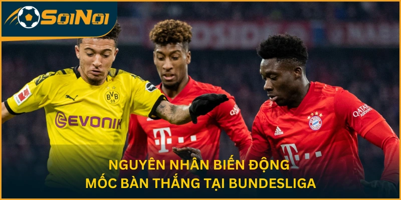Nguyên nhân biến động mốc bàn thắng tại Bundesliga