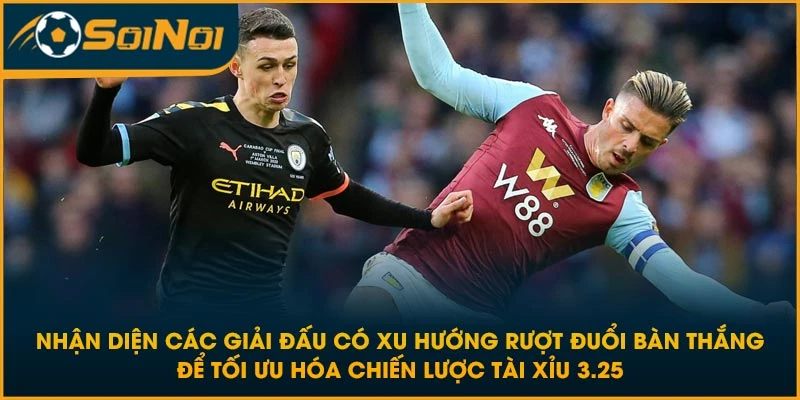Nhận diện các giải đấu có xu hướng rượt đuổi bàn thắng để tối ưu hóa chiến lược tài xỉu 3.25