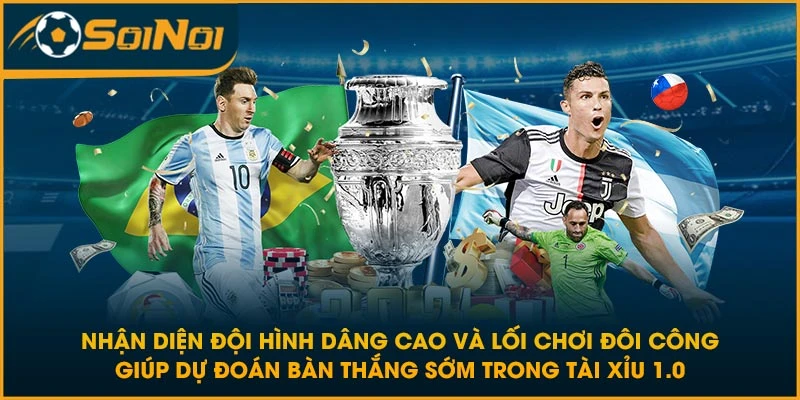 Nhận diện đội hình dâng cao và lối chơi đôi công giúp dự đoán bàn thắng sớm trong tài xỉu 1.0