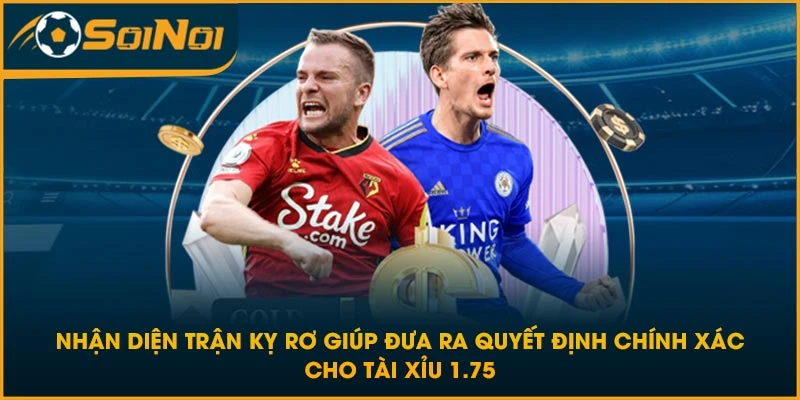 Nhận diện trận kỵ rơ giúp đưa ra quyết định chính xác cho tài xỉu 1.75