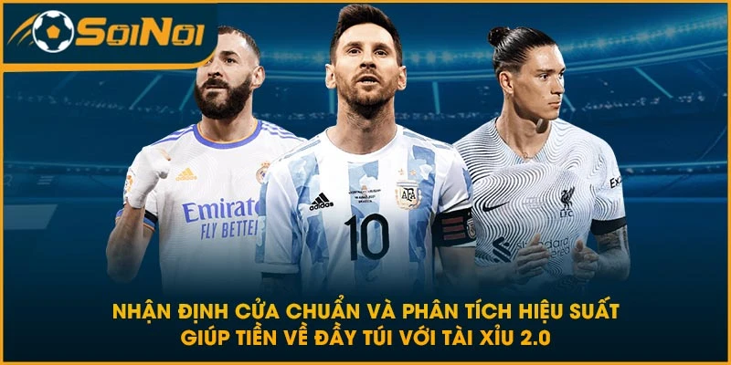 Nhận định cửa chuẩn và phân tích hiệu suất giúp tiền về đầy túi với tài xỉu 2.0