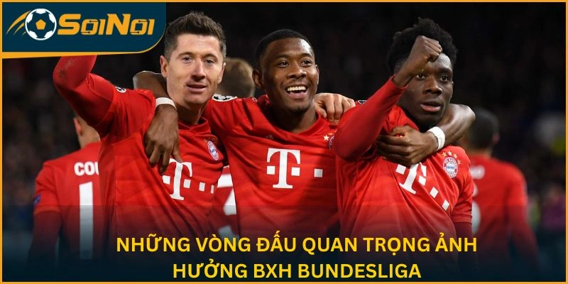 Những vòng quan trọng ảnh hưởng BXH Bundesliga