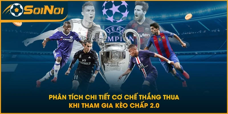 Phân tích chi tiết cơ chế thắng thua khi tham gia kèo chấp 2.0
