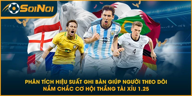 Phân tích hiệu suất ghi bàn giúp người theo dõi nắm chắc cơ hội thắng tài xỉu 1.25