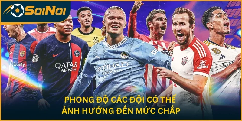 Phong độ các đội có thể ảnh hưởng đến mức chấp