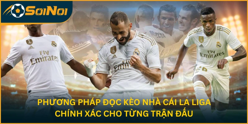 Phương pháp đọc kèo nhà cái La Liga chính xác cho từng trận đấu