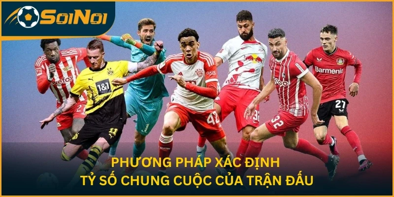 Phương pháp xác định tỷ số chung cuộc của trận đấu